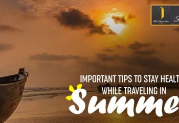 Important tips to stay healthy while traveling in summer | Hotel Santiniketan
