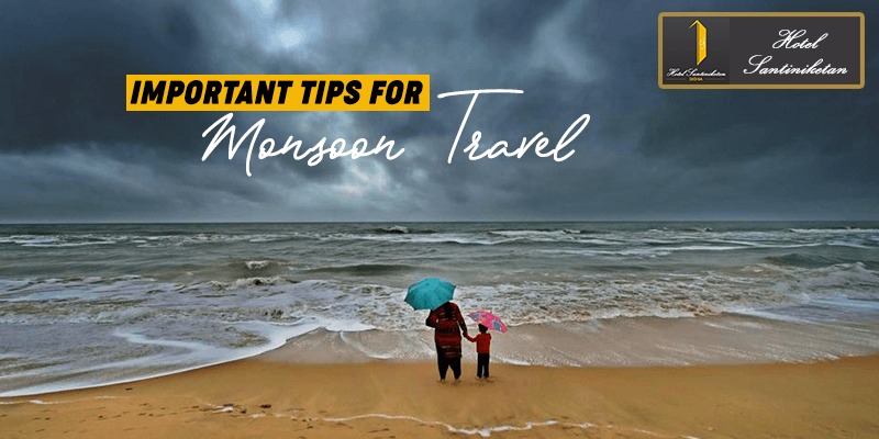 5 Important Tips for Monsoon Travel | Digha Hotels | Hotel Santiniketan
