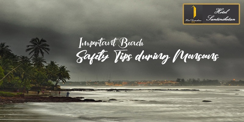 Important Beach Safety Tips during Monsoons | Hotel Santiniketan Digha