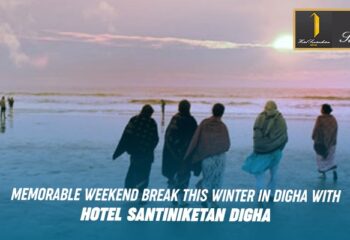 Memorable Weekend Break | Winter in Digha | Hotel Santiniketan Digha