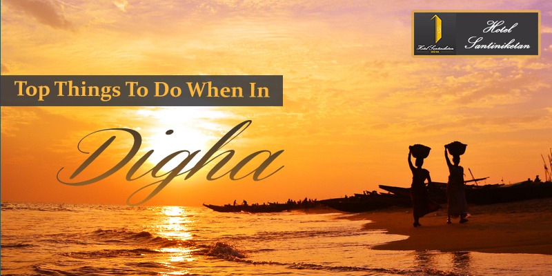 Top Things To Do When In Digha | Hotel Santiniketan Digha