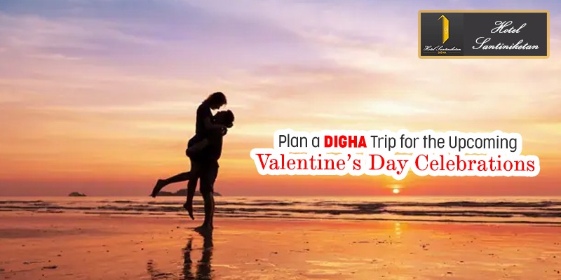 Plan a Digha Trip for Valentine’s Day Celebrations | Hotel Santiniketan